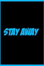 Stay Away