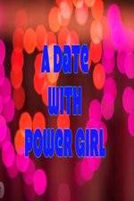 A Date with Power Girl