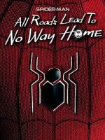 Spider-Man: All Roads Lead to No Way Home