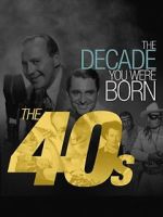 The Decade You Were Born: The 1940's