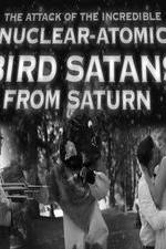 The Attack of the Incredible Nuclear-Atomic Bird Satan from Saturn