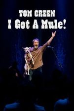 Tom Green: I Got A Mule! (TV Special 2025)