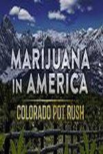 Marijuana in America: Colorado Pot Rush