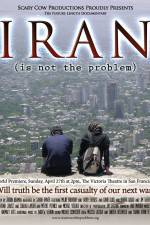 Iran Is Not the Problem