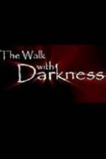 The Walk with Darkness