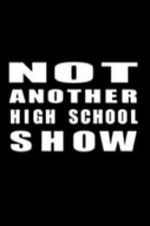 Not Another High School Show