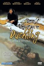 Don't Torture a Duckling