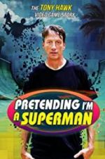 Pretending I\'m a Superman: The Tony Hawk Video Game Story