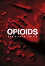 Opioids: The Hidden Crisis