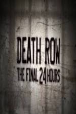 Death Row The Final 24 Hours