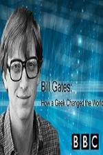 BBC How A Geek Changed the World Bill Gates