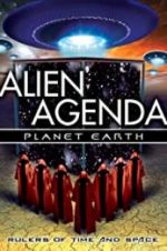 Alien Agenda Planet Earth: Rulers of Time and Space