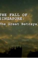 The Fall Of Singapore: The Great Betrayal