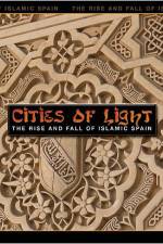 Cities of Light The Rise and Fall of Islamic Spain