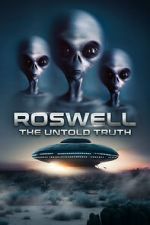 Roswell: The Truth Exposed