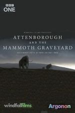 Attenborough and the Mammoth Graveyard (TV Special 2021)