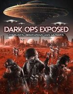 Dark Ops Exposed: ET Bases, Bioweapons and Mutants