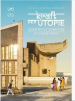 Kraft der Utopie - Leben mit Corbusier in Chandigarh