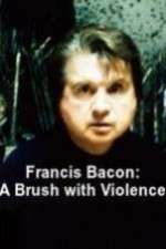 Francis Bacon: A Brush with Violence