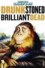 Drunk Stoned Brilliant Dead: The Story of the National Lampoon