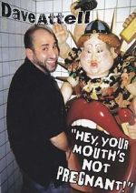 Dave Attell: Hey, Your Mouth\'s Not Pregnant!