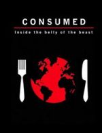 Consumed: Inside the Belly of the Beast