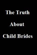 The Truth About Child Brides