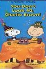 You Don't Look 40 Charlie Brown