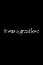 It Was a Great Love