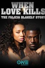 When Love Kills: The Falicia Blakely Story