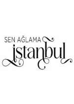 Sen ağlama İstanbul