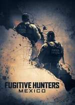 S1 E1 Fugitive Hunters Mexico Season 1 Episode 1