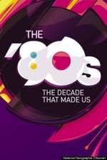 The '80s: The Decade That Made Us