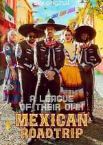 S1 E6 A League of Their Own: Mexican Road Trip Season 1 Episode 6