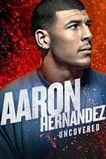 Aaron Hernandez Uncovered