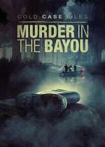 S1 E2 Cold Case Files: Murder in the Bayou Season 1 Episode 2