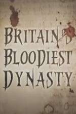 Britain's Bloodiest Dynasty