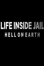 Life Inside Jail: Hell on Earth