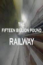 The Fifteen Billion Pound Railway