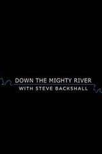 S1 E1 Down the Mighty River with Steve Backshall Season 1 Episode 1