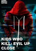 Kids Who Kill: Evil Up Close