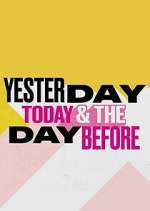 Yesterday, Today & The Day Before