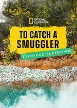 To Catch a Smuggler: Tropical Takedown