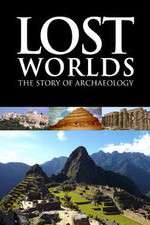 Lost Worlds The Story of Archaeology