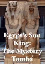 Egypt's Sun King: The Mystery Tombs