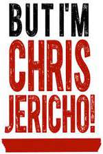 But I'm Chris Jericho!