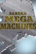 Alaska Mega Machines