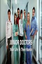 Junior Doctors Your Life in Their Hands